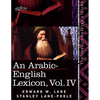 An Arabic-English Lexicon (in Eight Volumes), Vol. IV: Derived from the Best and the Most Copious Eastern Sources - Paperback