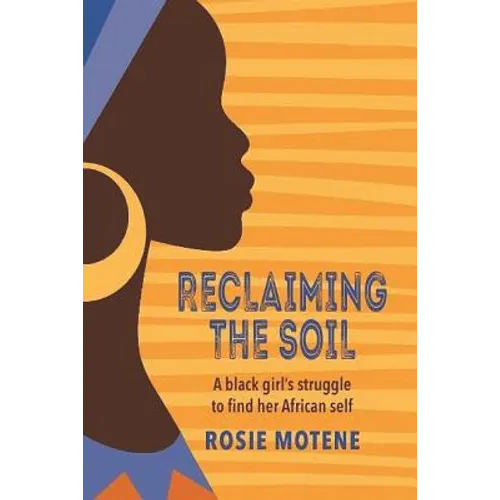 Reclaiming the Soil: A Black Girl's Struggle to Find Her African Self - Paperback