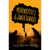 Motorcycles & Sweetgrass - Paperback