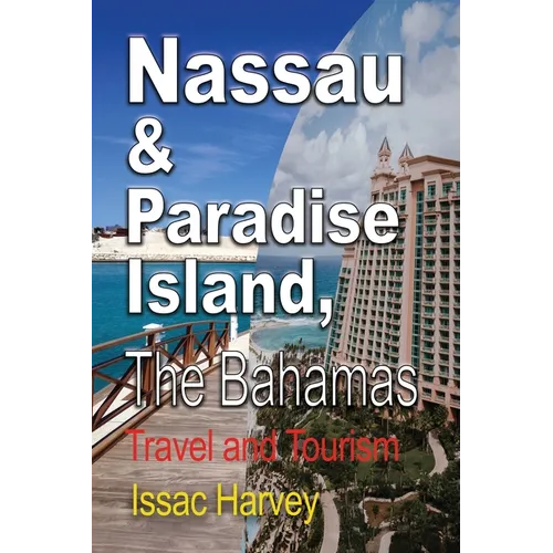Nassau & Paradise Island, The Bahamas: Travel and Tourism - Paperback