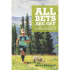 All Bets Are Off: My journey of losing 200 pounds, a showdown with diabetes, and falling in love with running - Paperback
