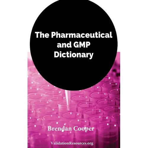The Pharmaceutical and GMP Dictionary - Paperback