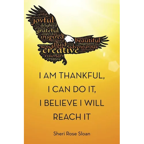 I Am Thankful, I Can Do It, I Believe I Will Reach It - Paperback