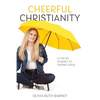 Cheerful Christianity: A Child's Journey to Finding Jesus: A Child's Journey to Finding Jesus - Paperback
