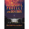 To Preserve, Protect and Destroy - Hardcover