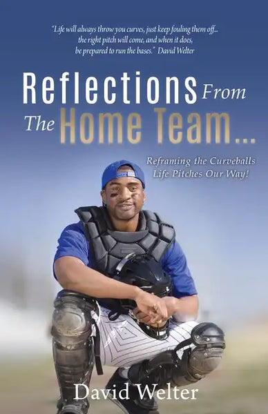 Reflections From the Home Team... Reframing the Curveballs Life Pitches Our Way! - Paperback