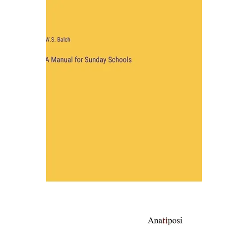 A Manual for Sunday Schools - Hardcover
