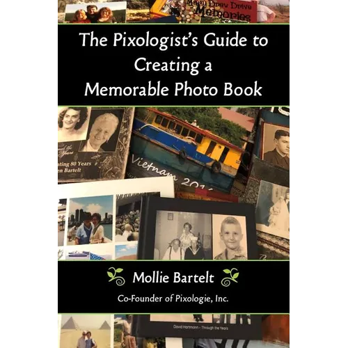 The Pixologist's Guide to Creating a Memorable Photo Book - Paperback