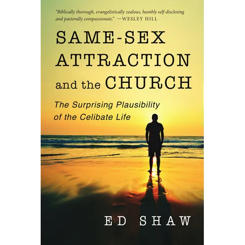 Same-Sex Attraction and the Church: The Surprising Plausibility of the Celibate Life - Paperback