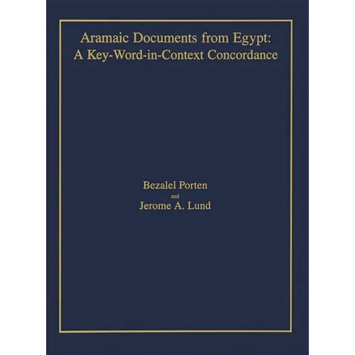 Aramaic Documents from Egypt: A Key-Word-in-Context Concordance - Hardcover