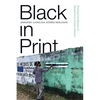 Black in Print: Plotting the Coordinates of Blackness in Central America - Hardcover