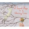 I Found Hope in a Cherry Tree - Hardcover