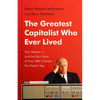 The Greatest Capitalist Who Ever Lived: Tom Watson Jr. and the Epic Story of How IBM Created the Digital Age - Hardcover