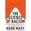 The Science of Racism: Everything You Need to Know But Probably Don't--Yet - Hardcover