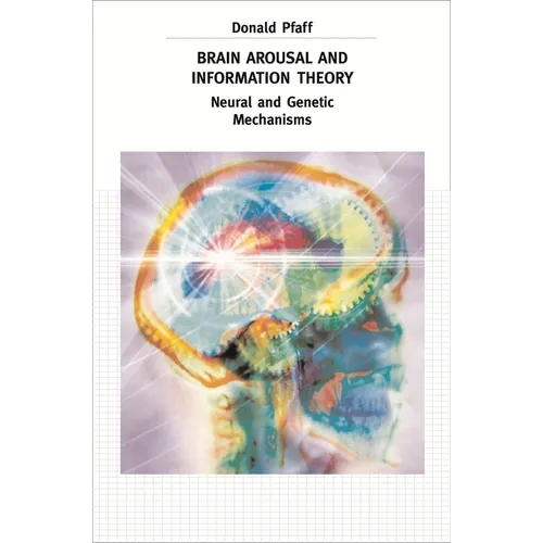 Brain Arousal and Information Theory: Neural and Genetic Mechanisms - Hardcover