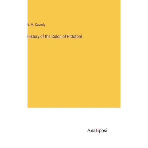 History of the Colon of Pittsford - Hardcover