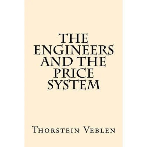The Engineers And the Price System - Paperback