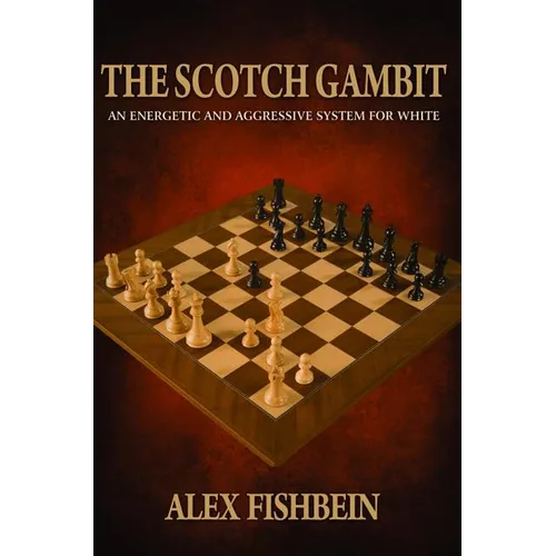 The Scotch Gambit: An Energetic and Aggressive System for White - Paperback