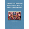Shrine of the Irish Oak: The complete Book of Celto-Roman Rituals - Paperback