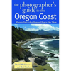 Photographer's Guide to the Oregon Coast: Where to Find Perfect Shots and How to Take Them - Paperback