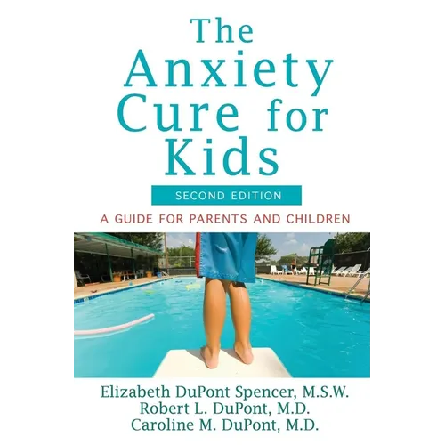 The Anxiety Cure for Kids: A Guide for Parents and Children (Second Edition) - Paperback