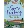 Green Teaching: Nature Pedagogies for Climate Change & Sustainability - Paperback