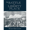 The Battle of Liberty Place: The Overthrow of Carpet-Bag Rule in New Orleans - September 14, 1874 - Paperback