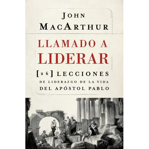 La Llamado a liderar: 26 lecciones de liderazgo de la vida del Ap��stol Pablo = The Book on Leadership = The Book on Leadership - Paperback