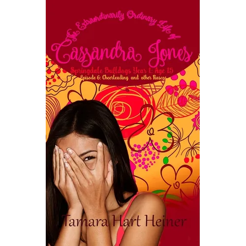 Episode 6: Cheerleading and Other Fiascos: The Extraordinarily Ordinary Life of Cassandra Jones - Paperback