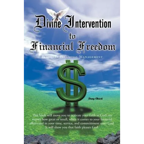 Divine Intervention to Financial Freedom: Personal Financial Management - Paperback