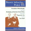 Private Wealth and Public Life: Foundation Philanthropy and the Reshaping of American Social Policy from the Progressive Era to the New Deal - Hardcover