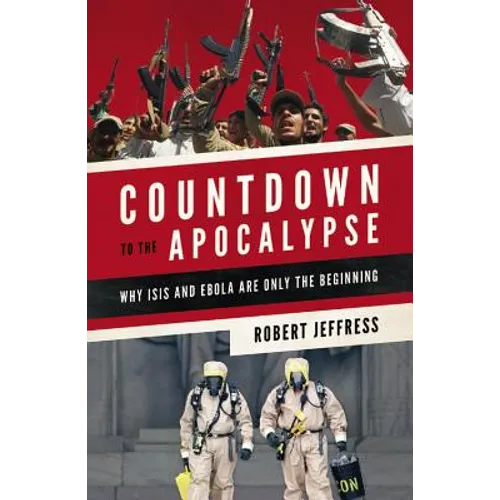Countdown to the Apocalypse: Why ISIS and Ebola Are Only the Beginning - Paperback