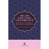 Islam and God-Centricity: Reassessing Fundamental Theological Assumptions - Paperback