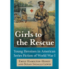 Girls to the Rescue: Young Heroines in American Series Fiction of World War I - Paperback
