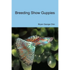 Breeding Show Guppies - Paperback