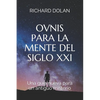 Ovnis para la mente del siglo XXI: Una guía nueva para un antiguo misterio - Paperback