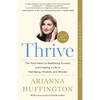 Thrive: The Third Metric to Redefining Success and Creating a Life of Well-Being, Wisdom, and Wonder - Paperback