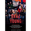 Trae Young: The inspirational Story of How Trae Young Became One of The NBA's Top Talents - Paperback
