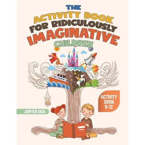 The Activity Book for Ridiculously Imaginative Children - Activity Book 9-12 - Paperback