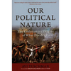 Our Political Nature: The Evolutionary Origins of What Divides Us - Paperback