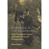 Exposing the Wilderness: Early Twentieth-Century Adirondack Postcard Photographers - Hardcover