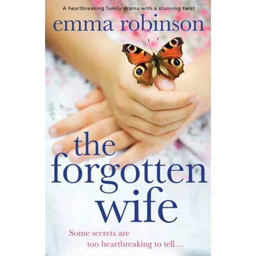 The Forgotten Wife: A heartbreaking family drama with a stunning twist - Paperback