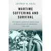 Wartime Suffering and Survival: The Human Condition Under Siege in the Blockade of Leningrad, 1941-1944 - Hardcover