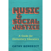 Music and Social Justice: A Guide for Elementary Educators - Paperback