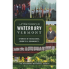 New Century in Waterbury, Vermont: Stories of Resilience, Growth & Community - Hardcover