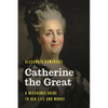 Catherine the Great: A Reference Guide to Her Life and Works - Hardcover