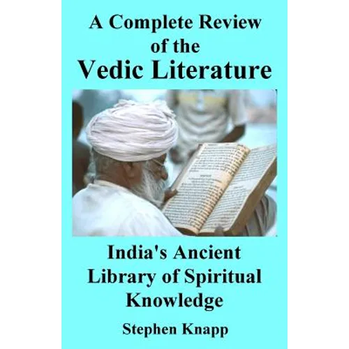 A Complete Review of Vedic Literature: India's Ancient Library of Spiritual Knowledge - Paperback