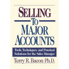 Selling to Major Accounts: Tools, Techniques, and Practical Solutions for the Sales Manager - Paperback