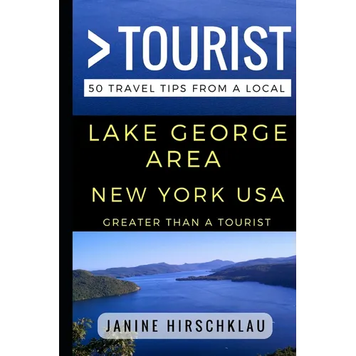 Greater Than a Tourist - Lake George Area New York USA: 50 Travel Tips from a Local - Paperback