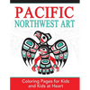 Pacific Northwest Art: Coloring Pages for Kids and Kids at Heart - Paperback